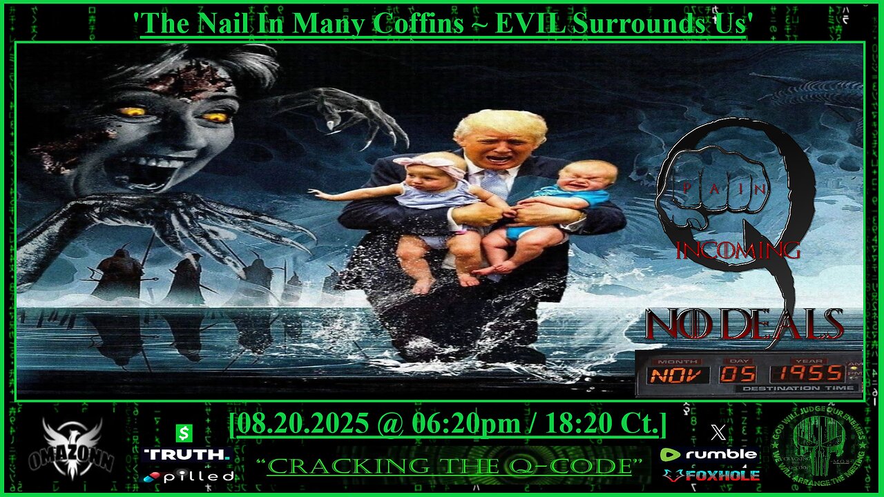 "CRACKING THE Q-CODE" ~ 'The Nail In Many Coffins ~ EVIL Surrounds Us'