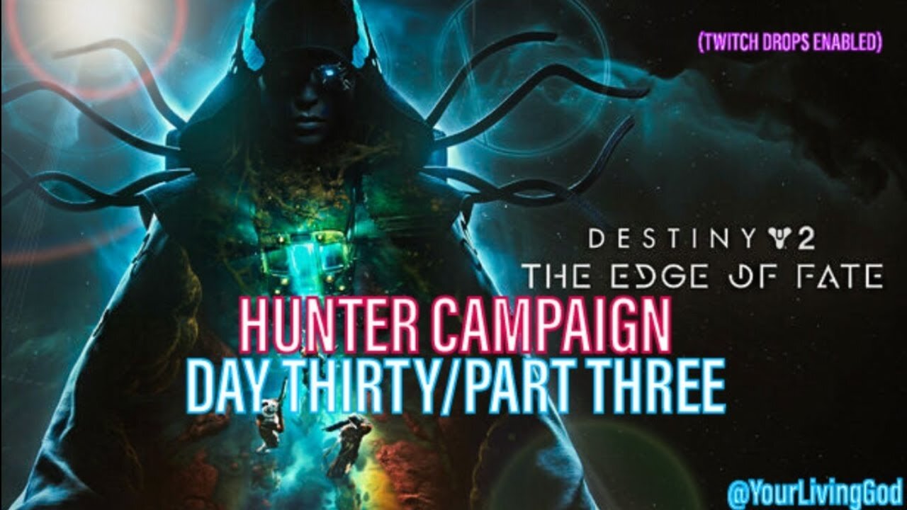 Destiny 2 ᕈS5 🎮 : THE EDGE OF FATE : HUNTER CAMPAIGN PART THREE/DAY THIRTY (TWITCH DROPS ENABLED )