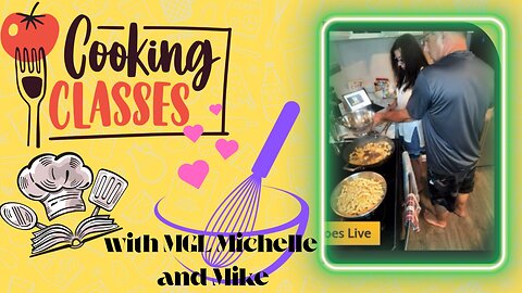 Cooking for Love - MGL MIchelle Goes Live and Mike