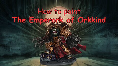 Painting Miniatures Together: Emperork of Orkkind