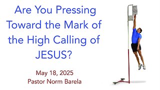 Are You Pressing Toward the Mark of the High Calling of JESUS?