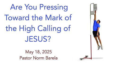 Are You Pressing Toward the Mark of the High Calling of JESUS?