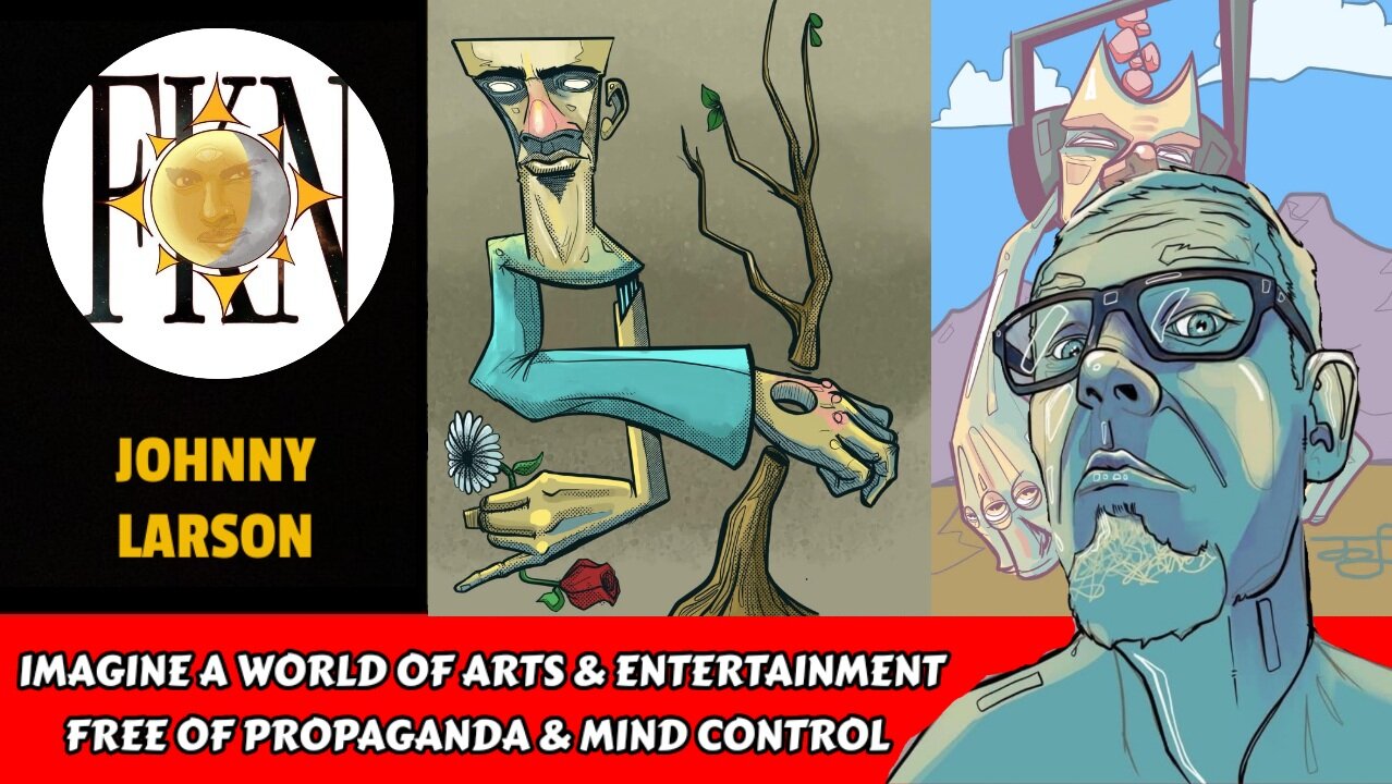 Imagine a World of Arts & Entertainment Free of Propaganda & Mind Control | Johnny Larson