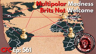 Council on Future Conflict Episode 561: Multipolar Madness, Brits Not Welcome