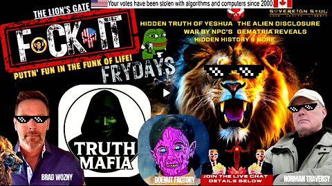 F😂CKIT FRYDAY: Truth Mafia, DOENUT & Norman Traversy on Aliens, Lions Gate, NPCs, False Flags