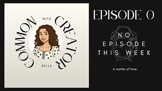 EPISODE 0 - No Episode this Week.