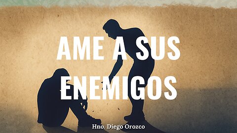 Ame A Sus Enemigos - Hno Diego Orozco | Stedfast Baptist Church