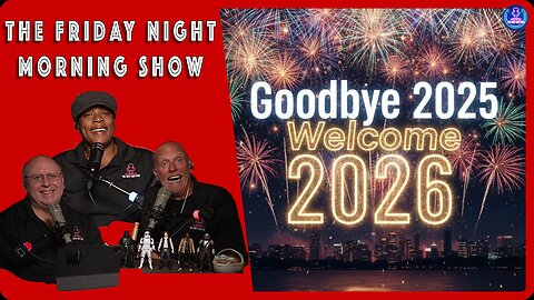 HAPPY NEW YEAR! The Friday Night Morning Show