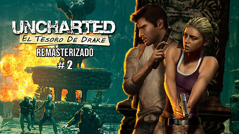Uncharted El tesoro de Drake Remasterizado parte 2