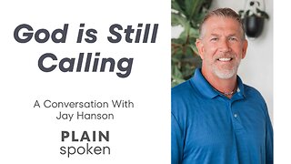 God is Still Calling - A Conversation with Jay Hanson