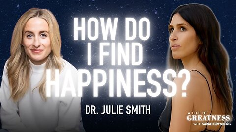 Secret to Letting Go & Finding Happiness w/ Dr. Julie Smith