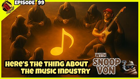 Ep. 99 - "Here's The Thing About The Music Industry" w/ Snoop Von Poop