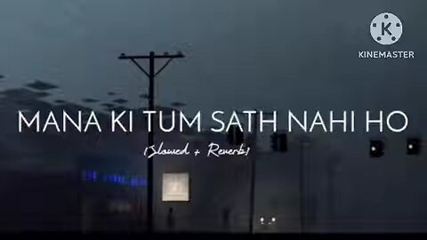 Mana Ki Tum Sath Nahi Ho [Slowed + Reverb] | Sad Lofi Songs | @Gautam_gupta6_5_