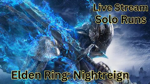 Nightreign Chillin - Solo Runs