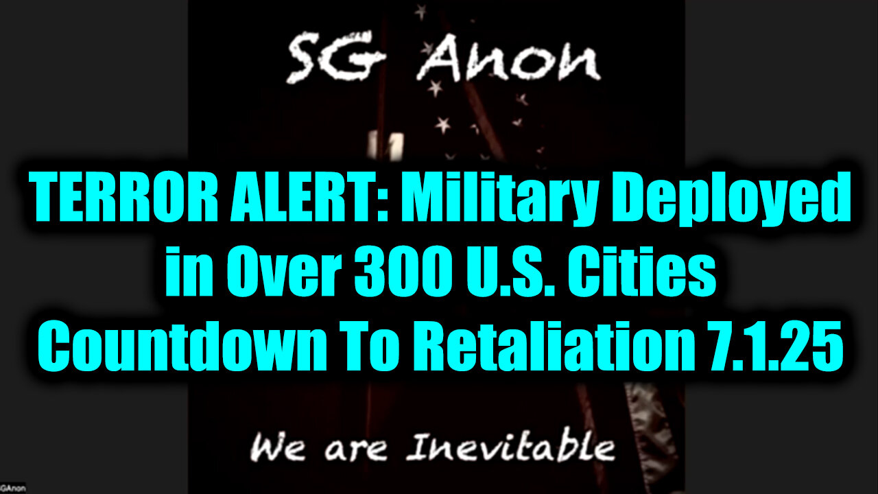 SG Anon TERROR ALERT: Countdown To Retaliation 7.1.25 - Military Deployed in Over 300 U.S. Cities!