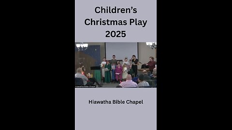 Children's Christmas Play 2025 at the Hiawatha Biblle Chapel