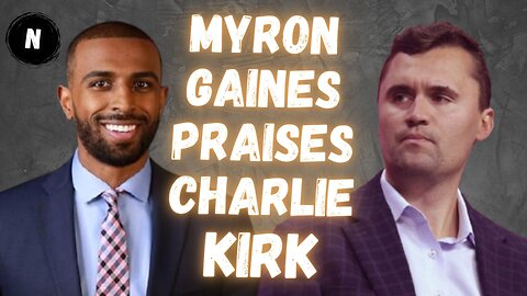 Myron Gaines PRAISES Charlie Kirk's LEGACY
