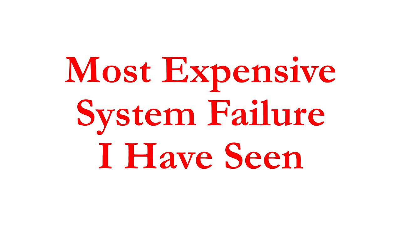 IBI-062-The-Most-Expensive-System-Failure-I-Have-Seen