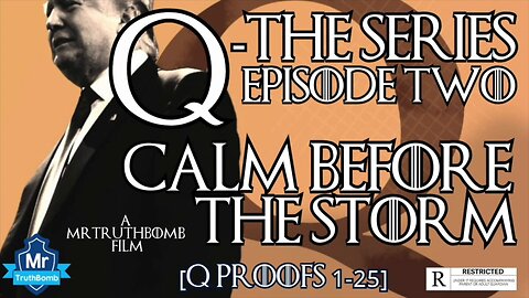Q-THE SERIES - EPISODE 2 - Calm Before the Storm [Q Proofs 1-25] - A MrTruthbomb Documentary