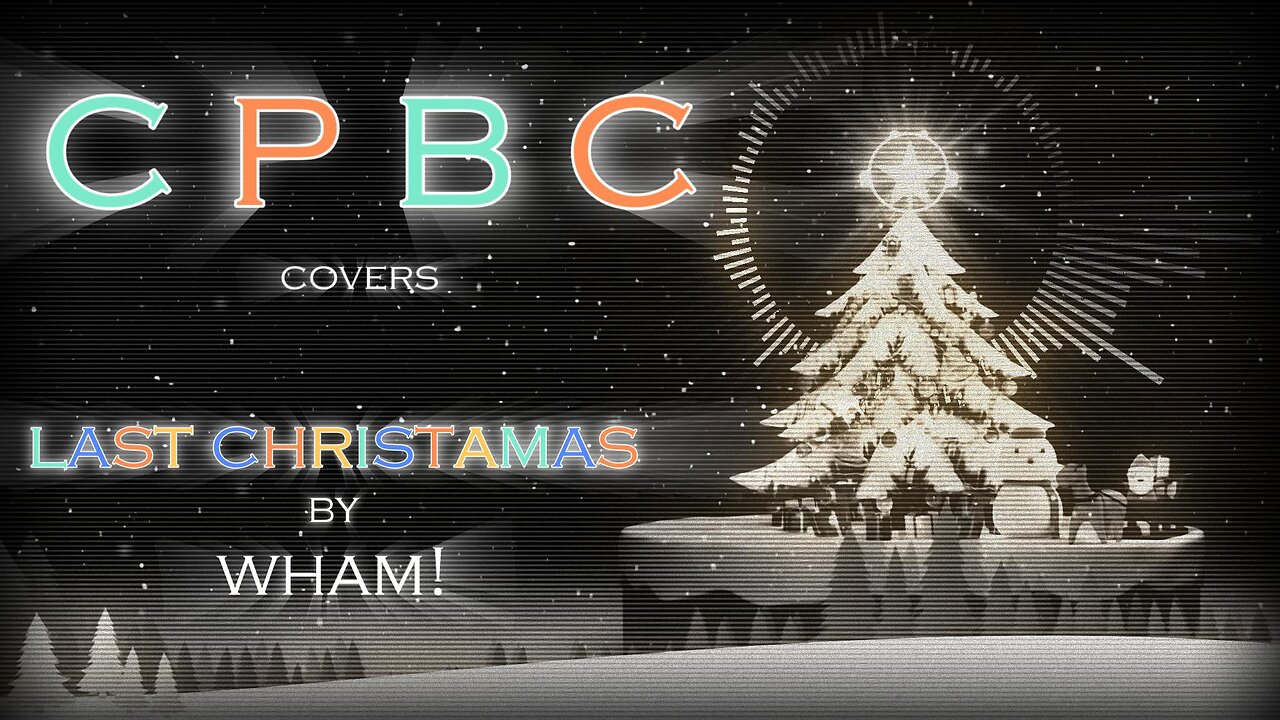Wham! - Last Christmas (CPBC's Cover)