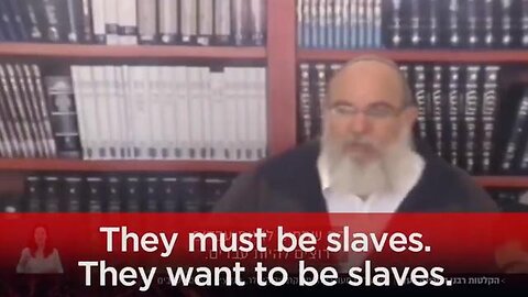 The Goyim Must Be Slaves. They Want To Be Our Slaves