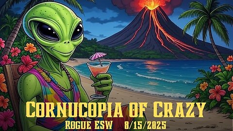 Cornucopia of Crazy 8/15/2025