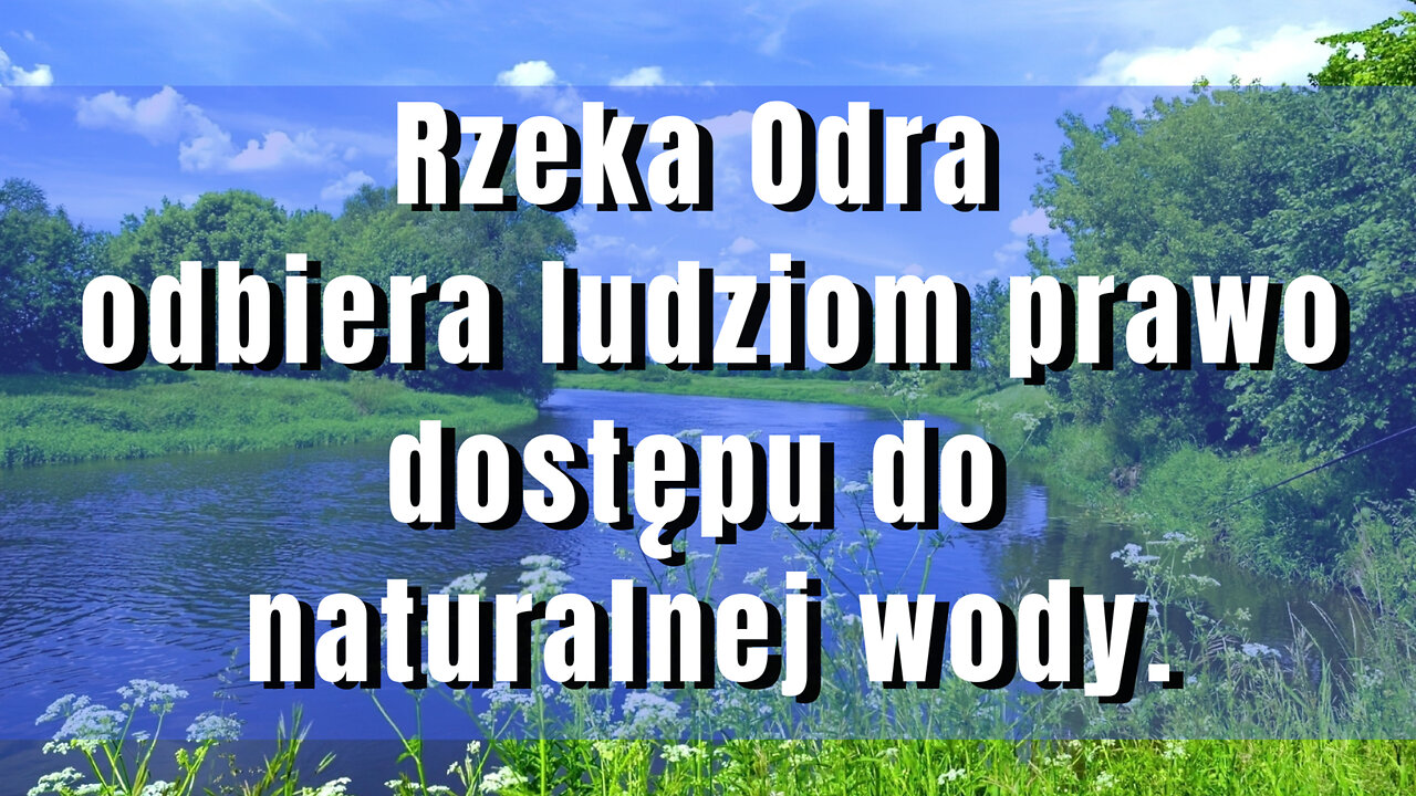 Rzeka Odra posiadająca osobowość prawną, odbiera ludziom prawo dostępu do naturalnej wody.