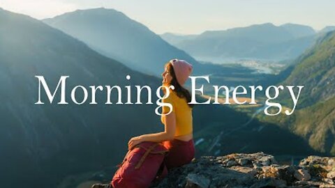 Morning Energy | Happy songs to start your day | An Indie/Pop/Folk/Acoustic