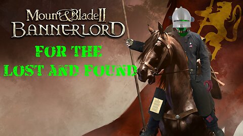 [Mount and Blade2 Bannerlord] One more for the Lost and Found! part 5
