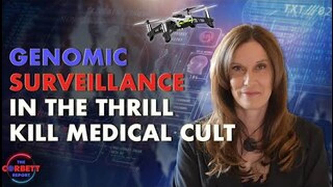 Corbett Report: Genomic Surveillance in the Thrill Kill Medical Cult 6-17-2025