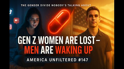 Why Gen Z Women Are Lost and Men Are Waking Up | America Unfiltered #147