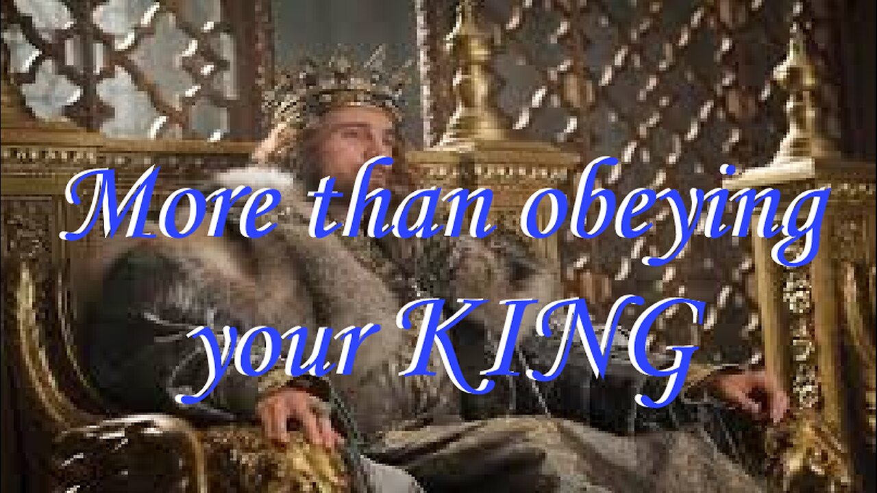 More Than obeying Your King