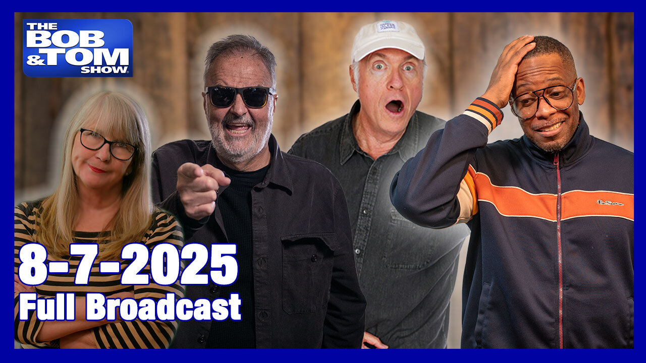 The Bob and Tom Show Aug 7, 2025