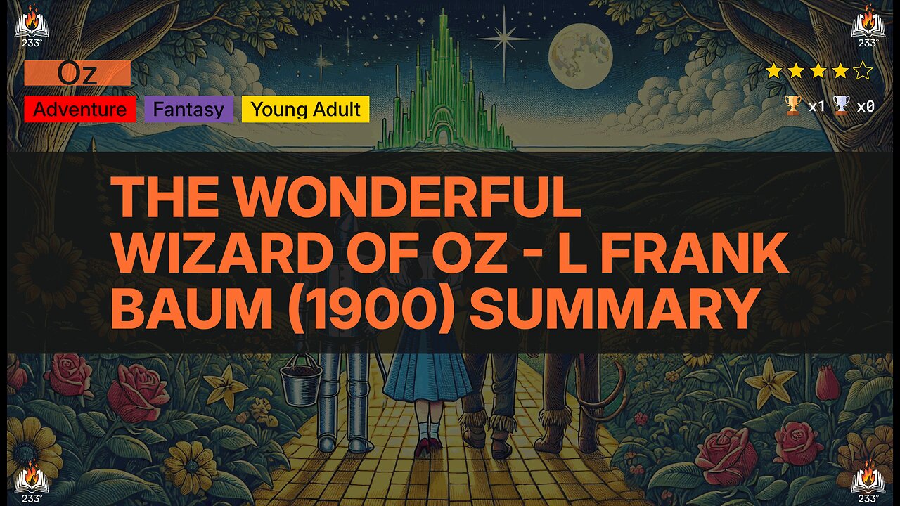 The Wonderful Wizard of Oz - L Frank Baum (1900) Summary (Oz - 1)