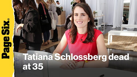 Caroline Kennedy's daughter, Tatiana Schlossberg, dead at 35 after battle with leukemia