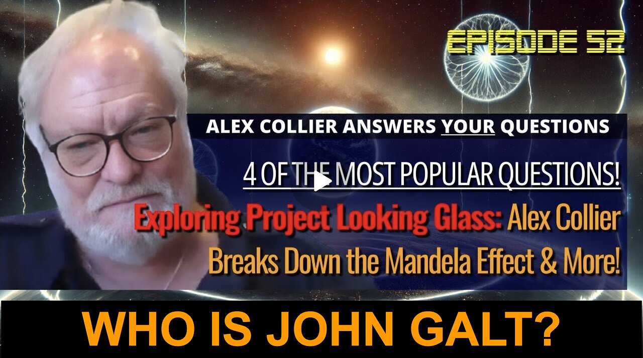 Exploring Project Looking Glass: Alex Collier Breaks Down the Mandela Effect. WHO IS John Galt?