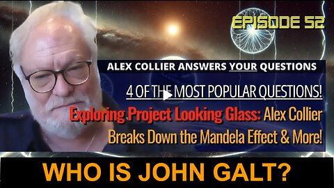 Exploring Project Looking Glass: Alex Collier Breaks Down the Mandela Effect. WHO IS John Galt?