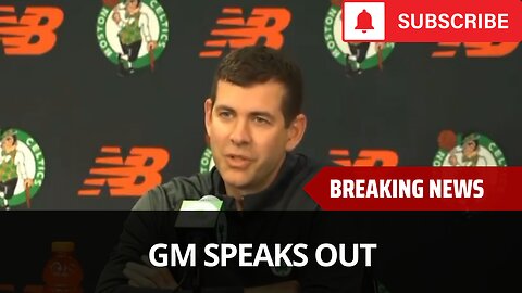 Reaction: Celtics GM Speaks Out On Team's Future
