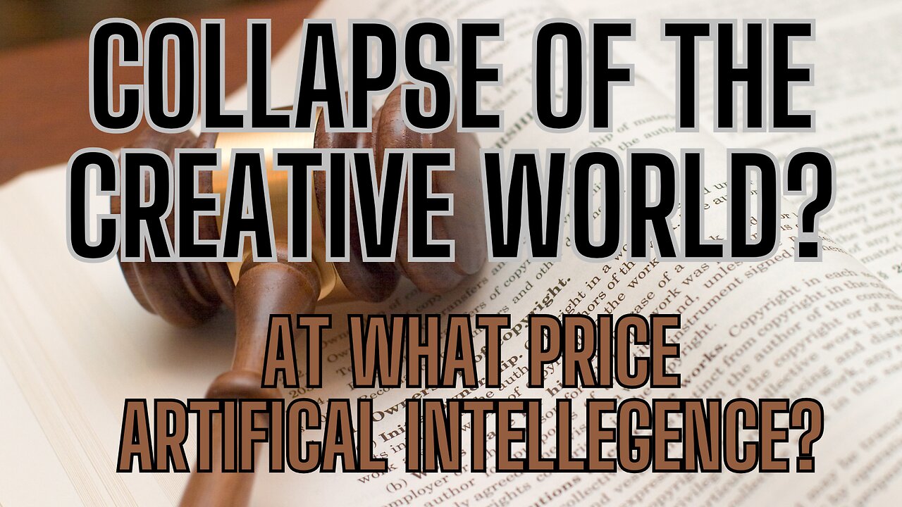 Could We Go TOO FAR? Collapse Of The Creative World? AT What Price ARTIFICIAL INTELLEGENCE?