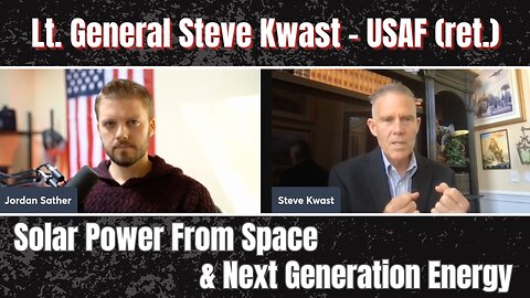 General Steve Kwast on Solar Power From Space & Next Generation Energy