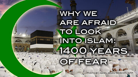 Why We Are Afraid to Look Into Islam: 1400 Years of Fear