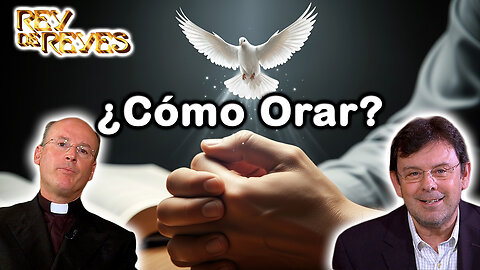 ¿Cómo orar? - Rey de Reyes