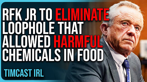 RFK Jr To ELIMINATE Loophole That ALLOWED Harmful Chemicals In Our Food, MAHA