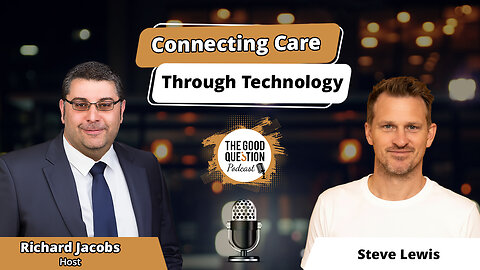 Connecting Care Through Technology: Steve Lewis on AI, Advocacy & Future of Patient-Centered Health