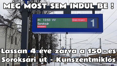 2026.01.21. Lassan 4 éve zárva, de még mindig nincs kész! 150-es vonal Soroksári út - Kunszentmiklós