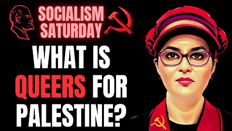 SOCIALISM SATURDAY: What Queers For Palestine Actually Is, In Their Own Words
