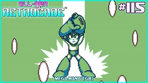 All-Gen Retrocade Ep.115: MEGA MAN V [GB]