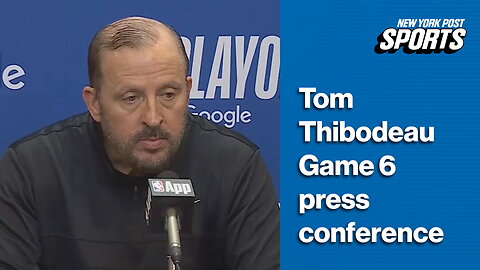 Tom Thibodeau Game 6 Post Game Press Conference