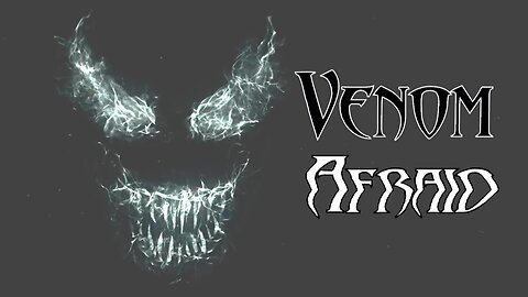 Eddie Brock/Venom (Hardy) || Afraid
