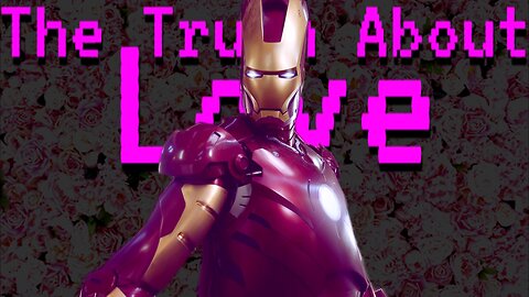 Tony Stark || The Truth About Love (Joke Video)